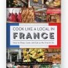 W. W. Norton Cook Like A Local In France