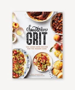 Chronicle Books Kitchen And Bar Southern Grit 100+ Down-Home Recipes For The Modern Cook